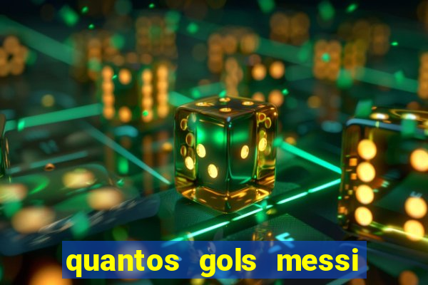 quantos gols messi tem na carreira