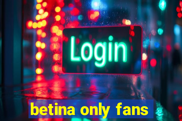 betina only fans