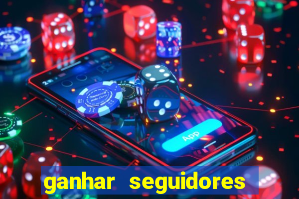 ganhar seguidores brasileiro no instagram