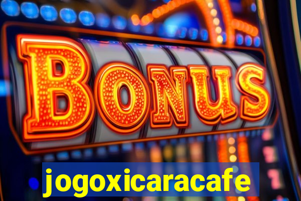 jogoxicaracafe