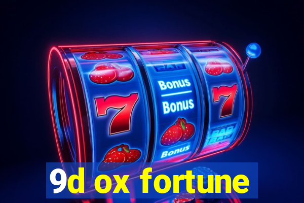 9d ox fortune