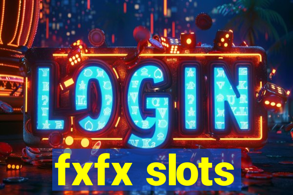 fxfx slots