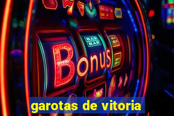 garotas de vitoria