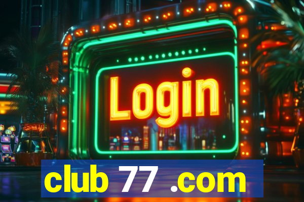 club 77 .com