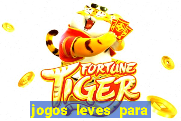 jogos leves para pc fraco blog