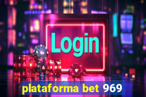 plataforma bet 969