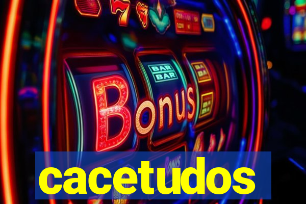 cacetudos