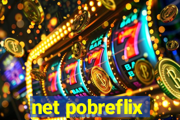 net pobreflix