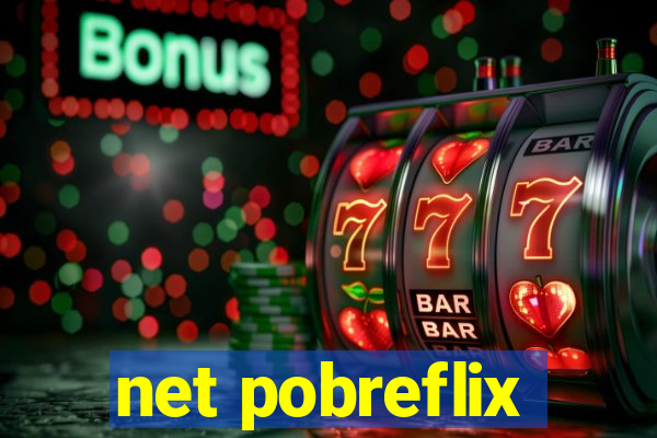 net pobreflix