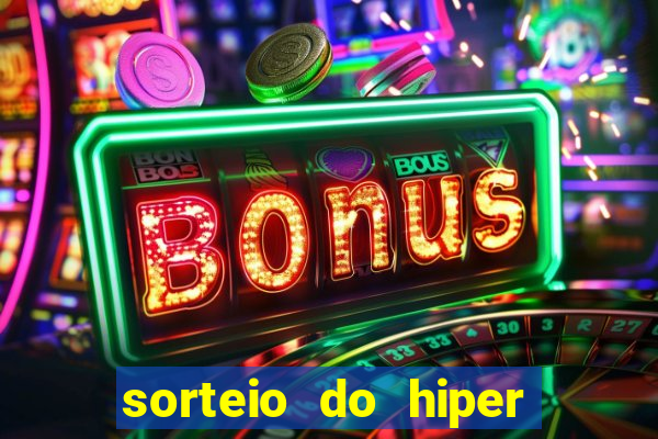 sorteio do hiper cap de hoje ao vivo