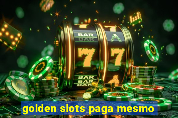 golden slots paga mesmo