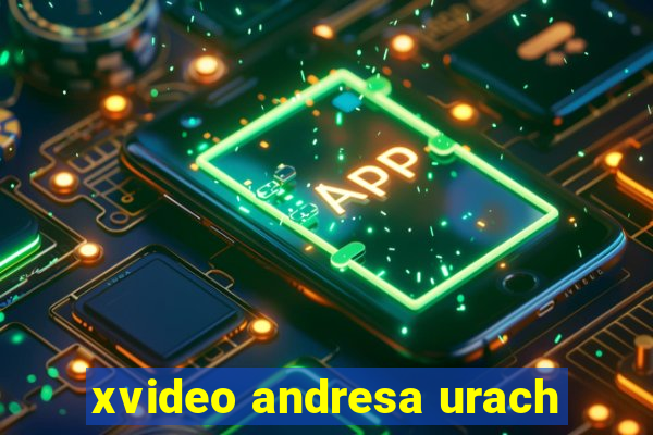 xvideo andresa urach