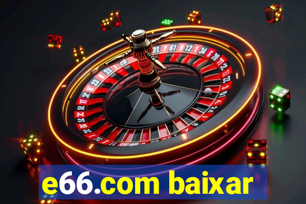 e66.com baixar