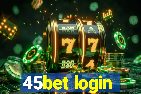 45bet login