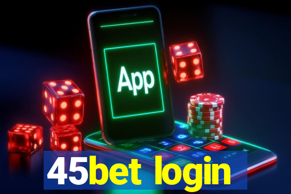 45bet login