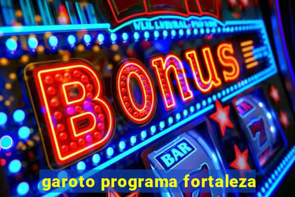 garoto programa fortaleza