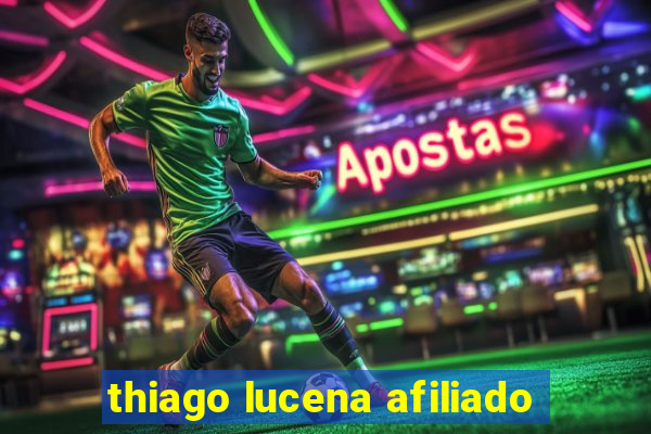 thiago lucena afiliado