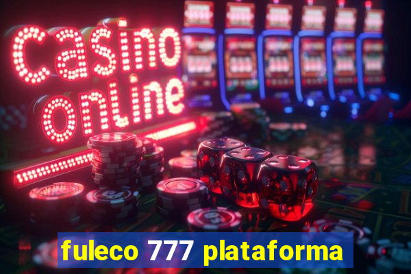 fuleco 777 plataforma