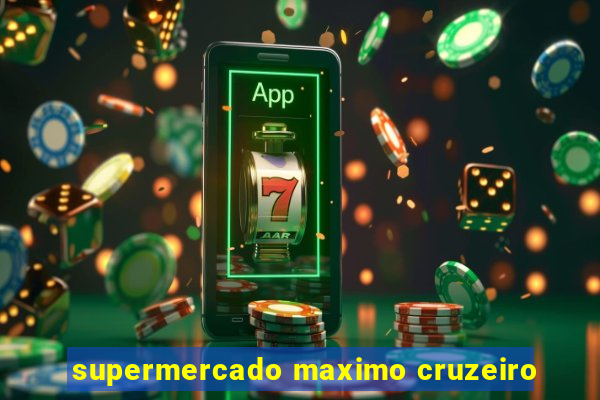 supermercado maximo cruzeiro