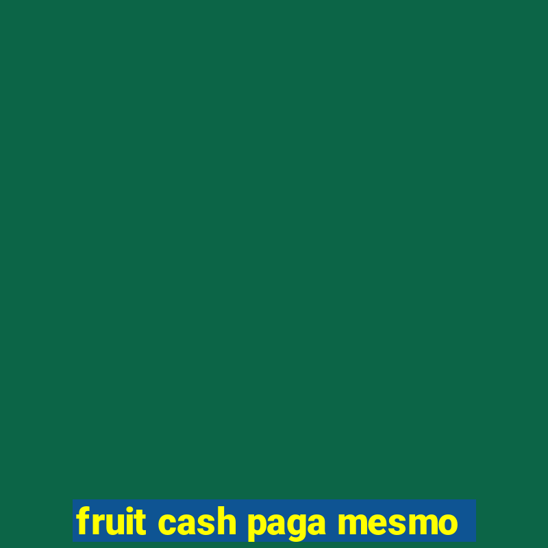 fruit cash paga mesmo