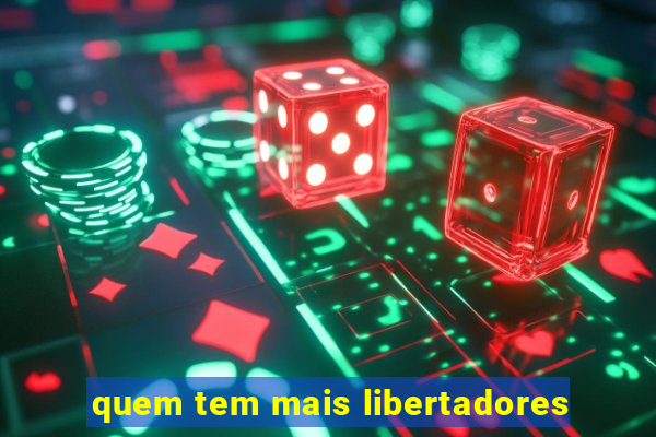 quem tem mais libertadores