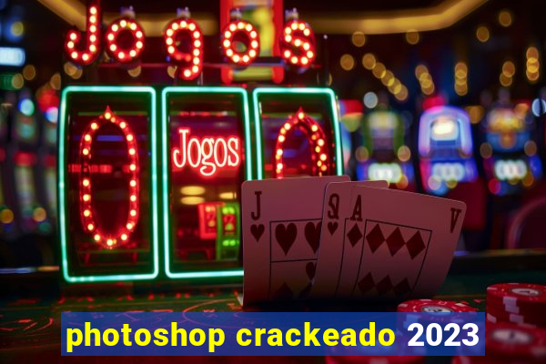 photoshop crackeado 2023