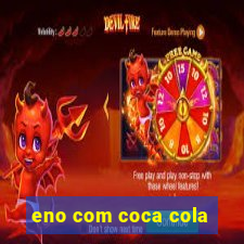 eno com coca cola