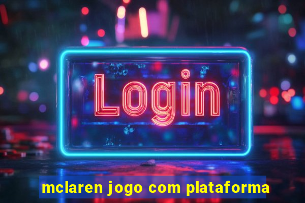 mclaren jogo com plataforma