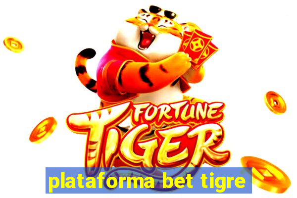 plataforma bet tigre