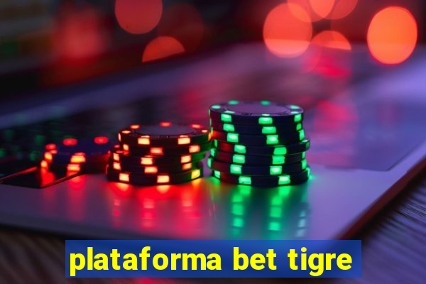 plataforma bet tigre