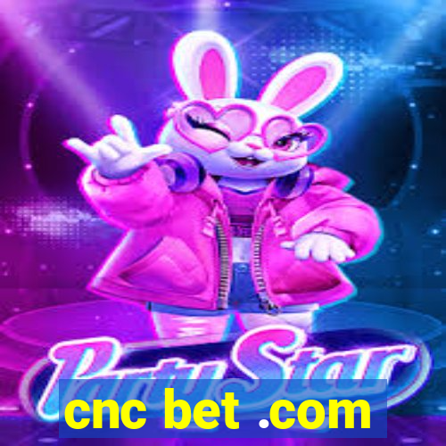 cnc bet .com