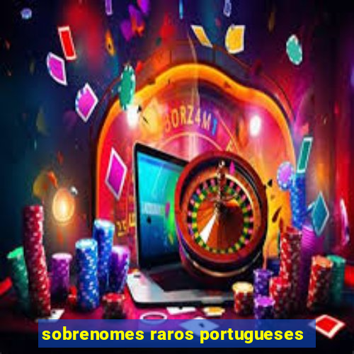 sobrenomes raros portugueses