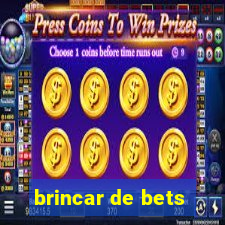 brincar de bets