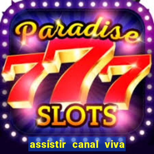 assistir canal viva online grátis