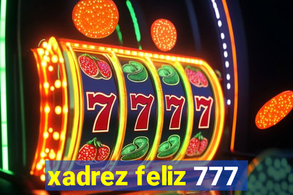 xadrez feliz 777