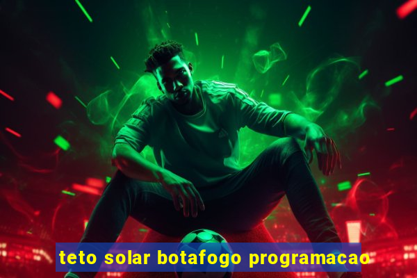 teto solar botafogo programacao