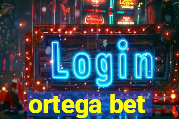 ortega bet