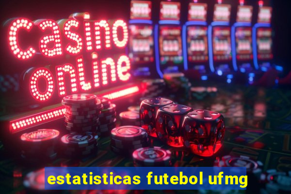 estatisticas futebol ufmg