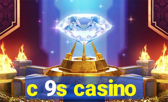 c 9s casino