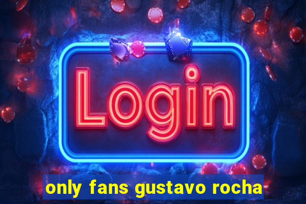 only fans gustavo rocha