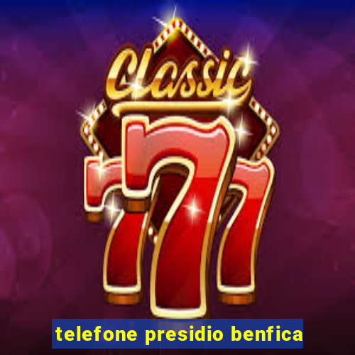 telefone presidio benfica