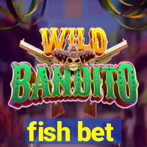 fish bet