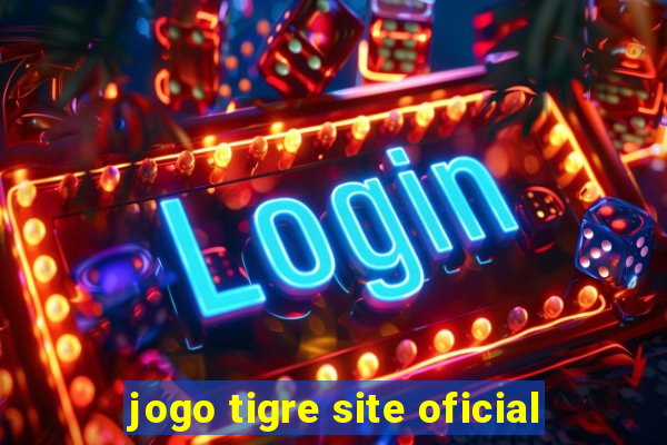 jogo tigre site oficial