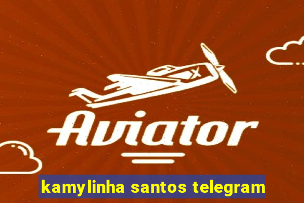 kamylinha santos telegram