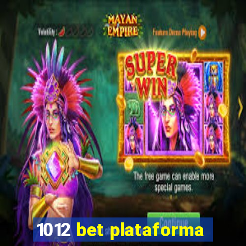 1012 bet plataforma