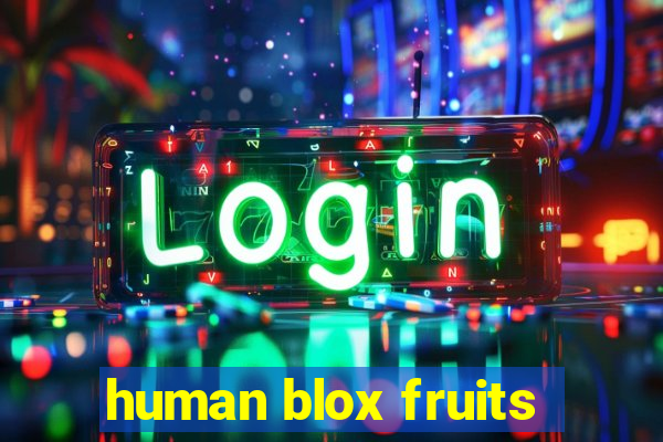 human blox fruits