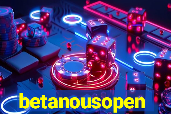 betanousopen