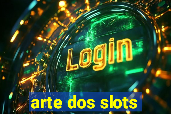 arte dos slots