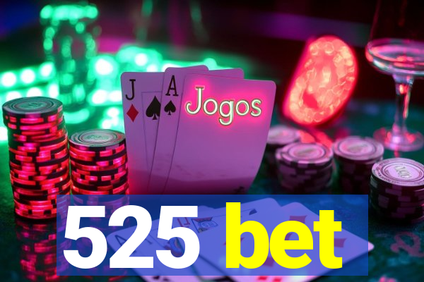 525 bet