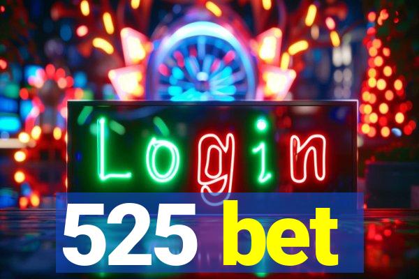 525 bet